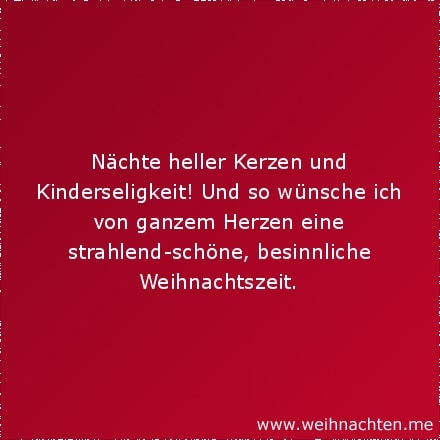 Nächte heller Kerzen und Kinderseligkeit! Und so wünsche ich von ganzem Herzen eine strahlend-schöne, besinnliche Weihnachtszeit.