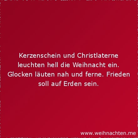 Kerzenschein und Christlaterne leuchten hell die Weihnacht ein. Glocken läuten nah und ferne. Frieden soll auf Erden sein.