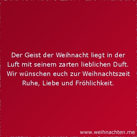 Der Geist der Weihnacht liegt in der Luft mit seinem zarten lieblichen Duft. Wir wünschen euch zur Weihnachtszeit Ruhe, Liebe und Fröhlichkeit.